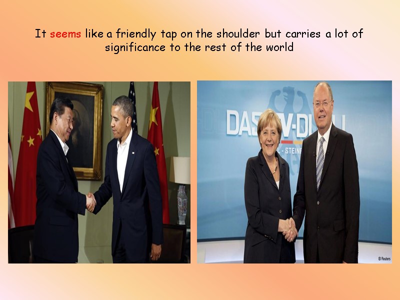 It seems like a friendly tap on the shoulder but carries a lot of